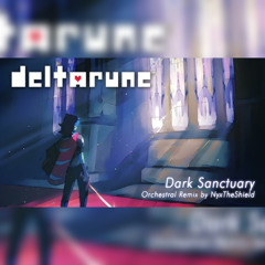 Deltarune - Dark Sanctuary [Orchestral Remix by NyxTheShield]