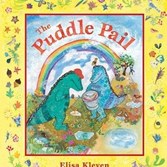 GET PDF 📒 The Puddle Pail by  Elisa Kleven EBOOK EPUB KINDLE PDF