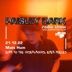 Paisley Dark Radio Show With Guest Matt Hum - 21 12 22
