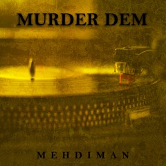 Mehdiman - Murder Dem (prod. By Mehdiman)