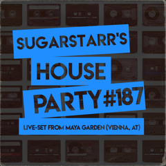 Sugarstarr's House Party #187 (Live From Maya Garden, Vienna)
