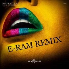 Sick Individuals - Dance With Me (E - RAM Tech House Remix)