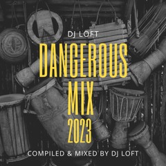 THE DANGEROUS MIX 2023 BY DJ LOFT