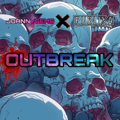 JOHNNYGEMS X PUBLIXA - OUTBREAK (free dl)