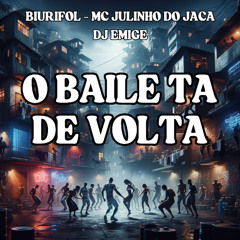 Biurifol, Mc Julinho do Jaca e Dj Emige - O Baile ta de Volta (B7 City)