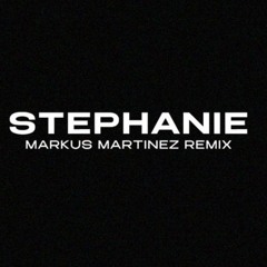 Stephanie (Markus Martinez Remix) [SUPPORTED BY WAKYIN, PACO OSUNA, NOVAK AND MORE]