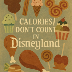 Calories Don't Count in Disneyland