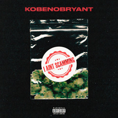 KobeNoBryant - I Aint Scamming