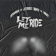 Let Me Ride (Ft. Jesse Ray, xiqt)