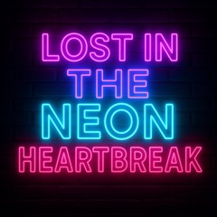 Lost In The Neon Heartbreak