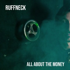 Ruffneck - All About The Money