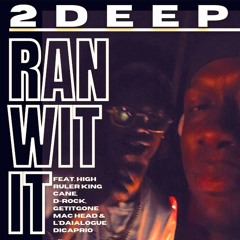 2DEEP- Ran Wit It (feat. D-Rock & GetitGone Machead) (Prod by NSM Beats)