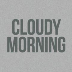 CLOUDY MORNING
