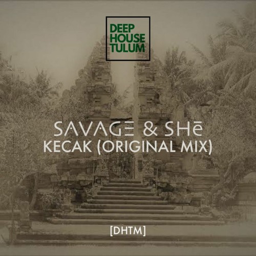 Premiere : Savage & SHē - Kecak (Original Mix) [DHTM]