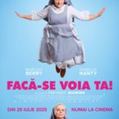 Filmul]- Facă-se voia ta! (2025) Film Online Subtitrat in Romana