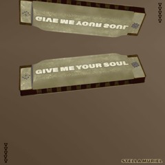 GIVE ME YOUR SOUL