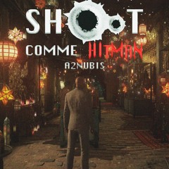 A2nubis - Shoot Comme Hitman