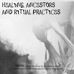 HORROR! / Healing, Ancestors and Ritual Practices