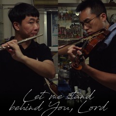 Let me stand behind You, Lord (flute, violin ver.)