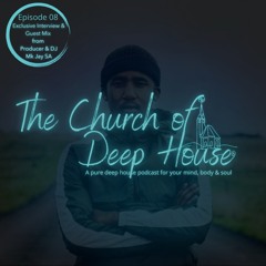 Episode 08 An Exclusive Interview & Guest Mix w/ Deep House DJ & Producer: Mk Jay SA
