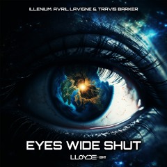 ILLENIUM - Eyes Wide Shut (with Avril Lavigne & Travis Barker) (Lloyd-E Edit)