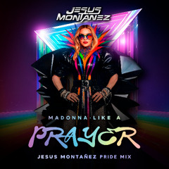 Madonna - Like a Prayer (Jesus Montanez PRIDE Remix) (Free Download Read Description)