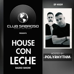 POLYRHYTHM Guest Mix - EP009: House Con Leche (Latin/Afro House)