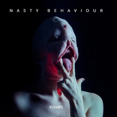 Yuhøs - Nasty Behaviour (Original Mix)