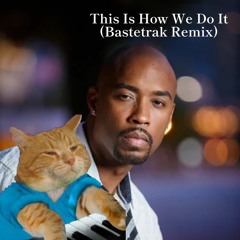 This Is How We Do It (Bastetrak Remix) / Montell Jordan