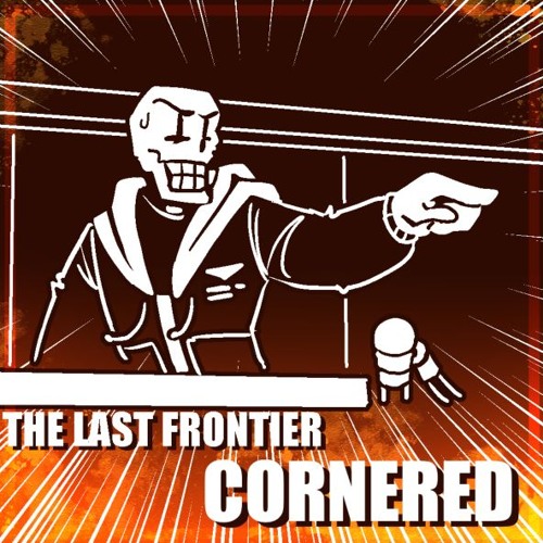 THE LAST FRONTIER: CORNERED!