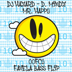 DJ Hazard & D. Mindz - Mr. Happy (OOFCY Favela Bass Flip)