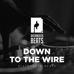 Down To The Wire - Distracktd Beats
