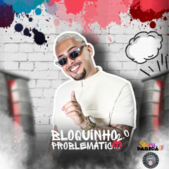 BLOQUINHO PROBLEMATICO 2.0