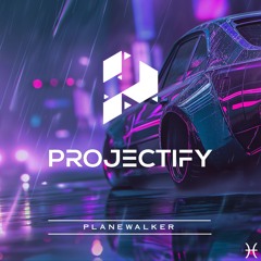 Projectify - Planewalker