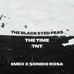 THE BLACK EYED PEAS - THE TIME (EMEX X SONIDO ROSA TNT)