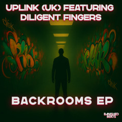 Uplink (UK) & Diligent Fingers - Backrooms