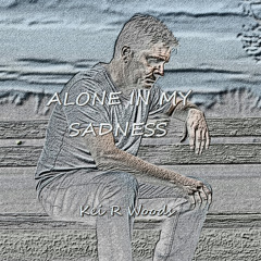 ALONE IN MY SADNESS