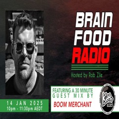 Brain Food Radio hosted by Rob Zile/KissFM/14-01-25/#2 BOOM MERCHANT (GUEST MIX)