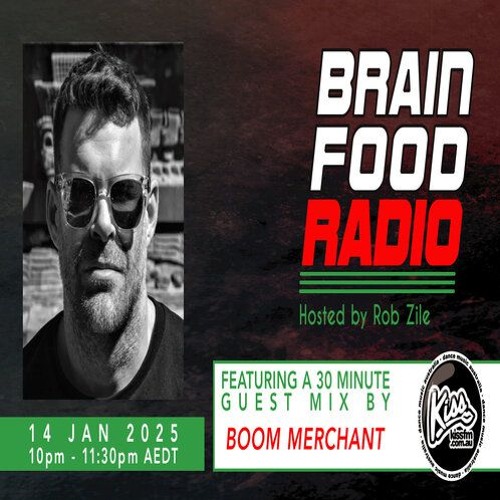 Brain Food Radio hosted by Rob Zile/KissFM/14-01-25/#2 BOOM MERCHANT (GUEST MIX)