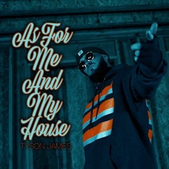 As For Me And My House - Tyson James