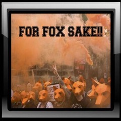 For Fox Sake!!