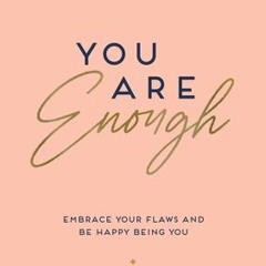[PDF Download] You Are Enough: Embrace Your Flaws and Be Happy Being You - Cheryl Rickman