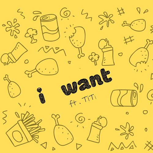 I want(feat. Titi)