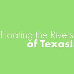 Floating the Rivers of Texas