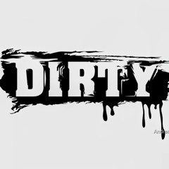 Dirty Dirty