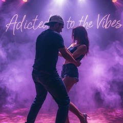 Addicted to the Vibes