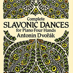 Read PDF 📂 Complete Slavonic Dances for Piano Four Hands (Dover Classical Piano Musi