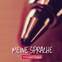 Meine Sprache - Michael Gogol