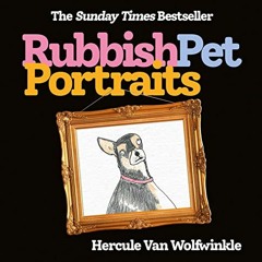 [Free] PDF 📮 Rubbish Pet Portraits: THE SUNDAY TIMES BESTSELLER by  Hercule Van Wolf