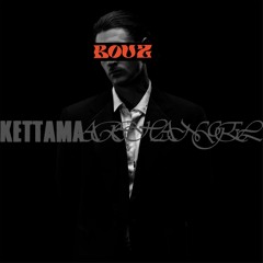 KETTAMA - 11th of January (BOUZ Edit)